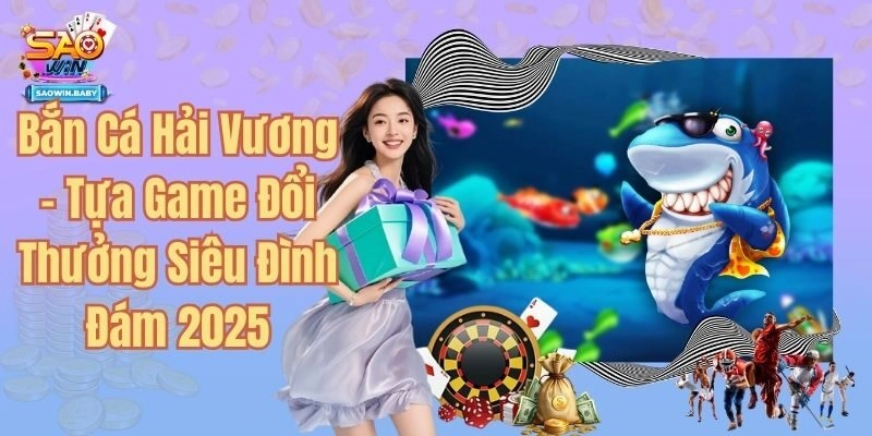 Bắn Cá Hải Vương - Tựa Game Đổi Thưởng Siêu Đình Đám 2025