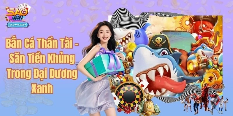 Bắn Cá Thần Tài - Săn Tiền Khủng Trong Đại Dương Xanh