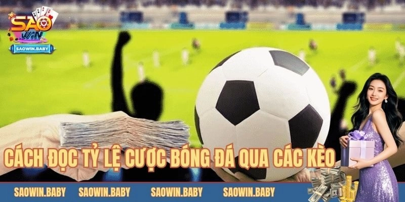 Hướng dẫn cách đọc tỉ lệ cược với một số kèo nhất định 