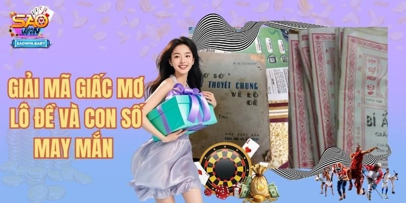 Giải Mã Giấc Mơ Lô Đề Và Những Con Số May Mắn Nhất Hiện Nay 