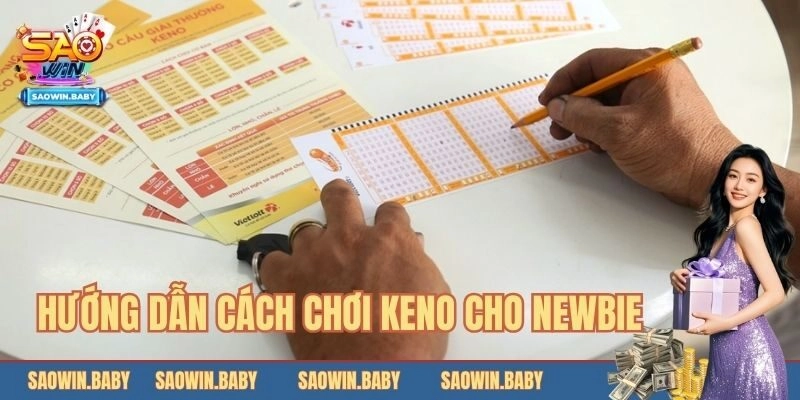 Hướng dẫn cách chơi Keno áp dụng cho người mới 