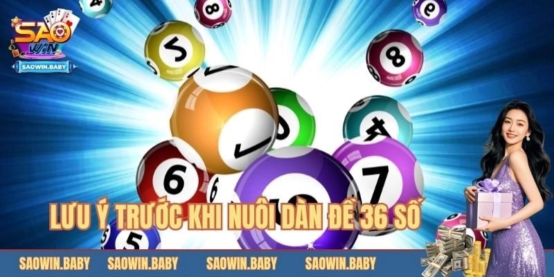 Những lưu ý quan trọng trước khi nuôi dàn đề 36 số 