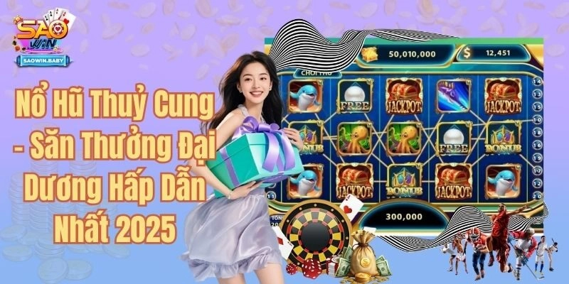 Nổ Hũ Thuỷ Cung - Săn Thưởng Đại Dương Hấp Dẫn Nhất 2025
