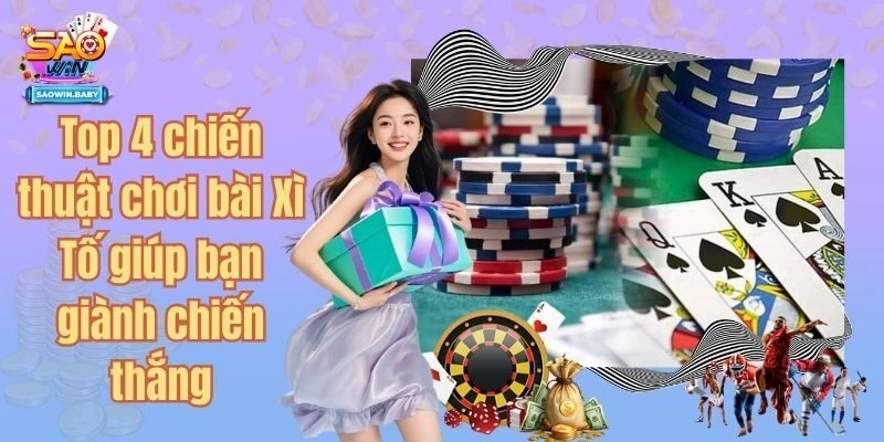 Top 4 chiến thuật chơi bài Xì Tố giúp bạn giành chiến thắng